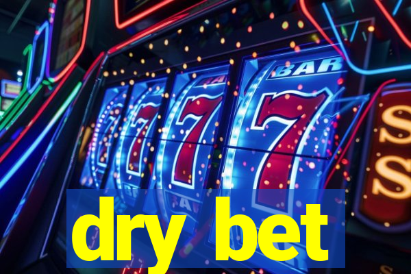 dry bet